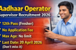 Aadhaar Operator Supervisor Recruitment 2026